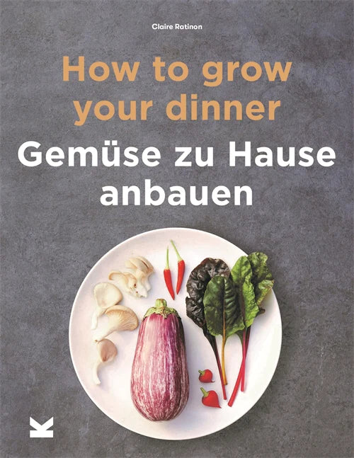 "How to Grow Your Dinner - Gemüse zu Hause anbauen"